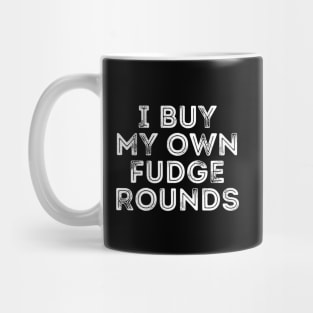 I Buy My Own Fudge Rounds Mug